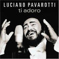 Luciano Pavarotti - Ti Adoro - Ti Adoro