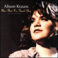Alison Krauss - Now That I've Found You: A Collection - Now That I've Found You: A Collection