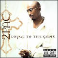 Tupac Shakur - Loyal To The Game - Loyal To The Game