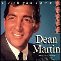 Dean Martin - I Wish You Love - I Wish You Love