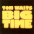 Tom Waits - Big Time (Part 2) - Big Time (Part 2)