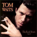 Tom Waits - The Early Years, Vol. 2 - The Early Years, Vol. 2