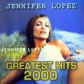 Jennifer Lopez - Greatest Hits 2000 - Greatest Hits 2000