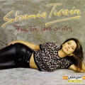 Shania Twain - For The Love Of Him - For The Love Of Him