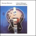 George Benson - I Got A Woman and Some Blues - I Got A Woman and Some Blues