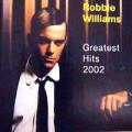 Robbie Williams - Greatest Hits 2002 - Greatest Hits 2002