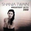 Shania Twain - Greatest Hits 2000 - Greatest Hits 2000