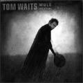 Tom Waits - Mule Variations - Mule Variations
